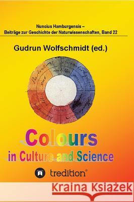 Colours in Culture and Science. Gudrun Wolfschmidt 9783842494688