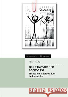 Der Tanz VOR Der Sackgasse Francke, Klaus 9783842494978