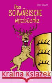 Das schwäbische Witzbüchle : 186 sauluschtige Witz Wager, Wulf 9783842511699