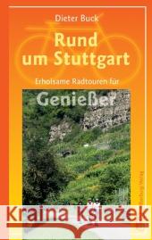 Rund um Stuttgart : Erholsame Radtouren für Genießer Buck, Dieter 9783842512047 Silberburg-Verlag