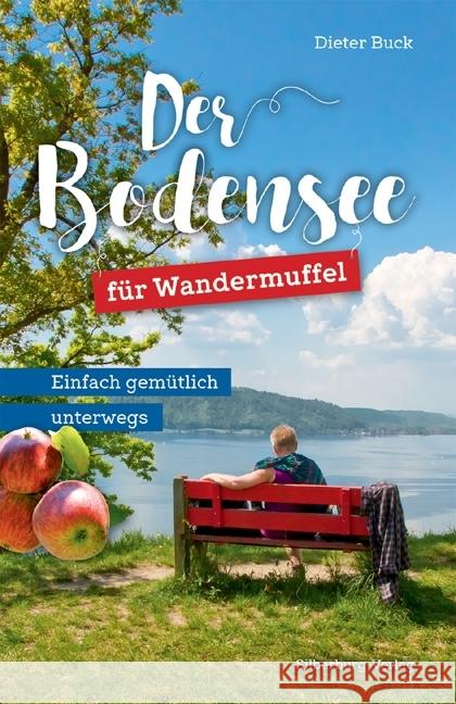 Der Bodensee für Wandermuffel : Einfach gemütlich unterwegs Buck, Dieter 9783842520509