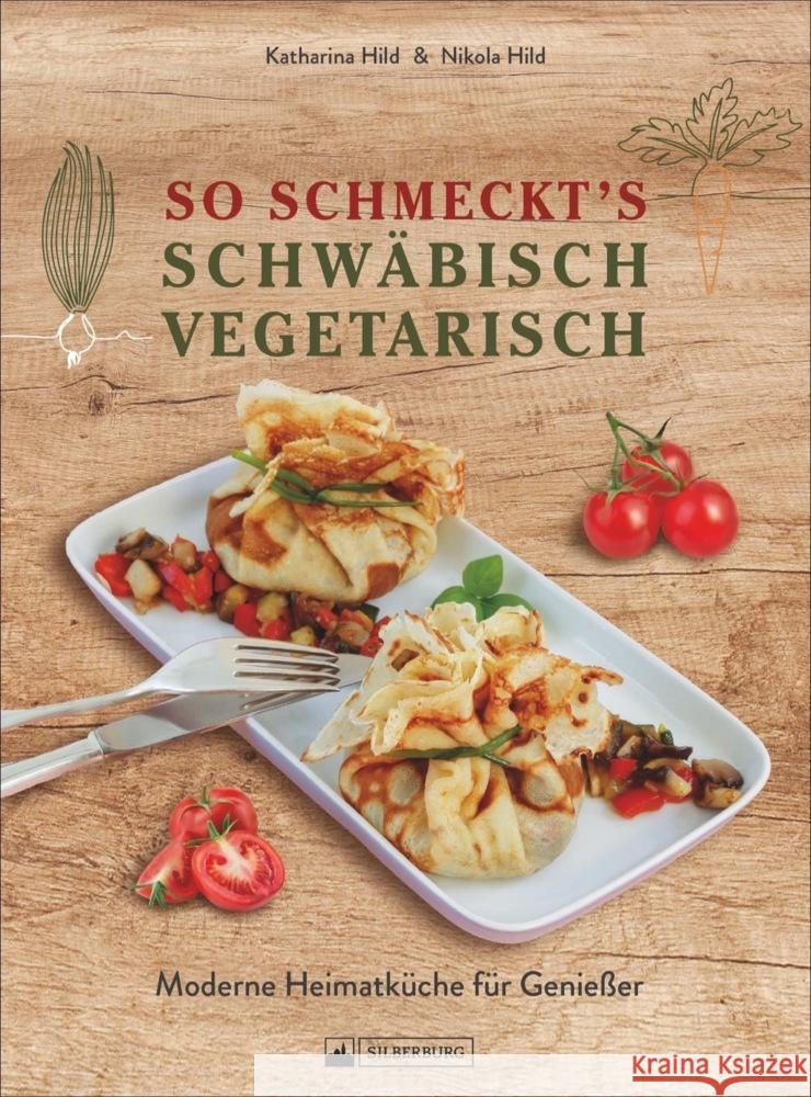 So schmeckt's schwäbisch vegetarisch Hild, Nikola, Hild, Katharina 9783842522978 Silberburg