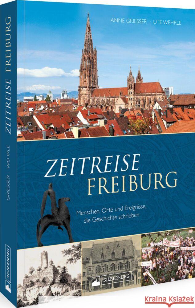 Zeitreise Freiburg Griesser, Anne, Wehrle, Ute 9783842523456 Silberburg