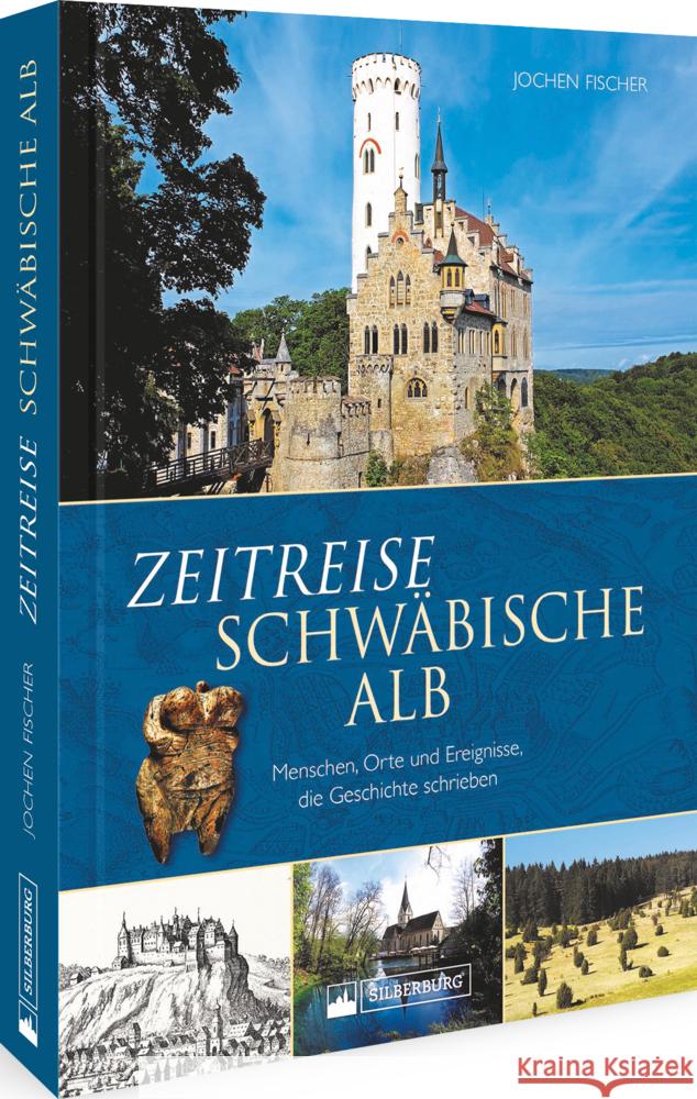 Zeitreise Schwäbische Alb Fischer, Jochen 9783842523609 Silberburg