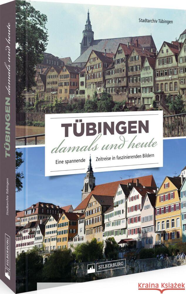 Tübingen damals und heute Stadtarchiv Tübingen 9783842523814