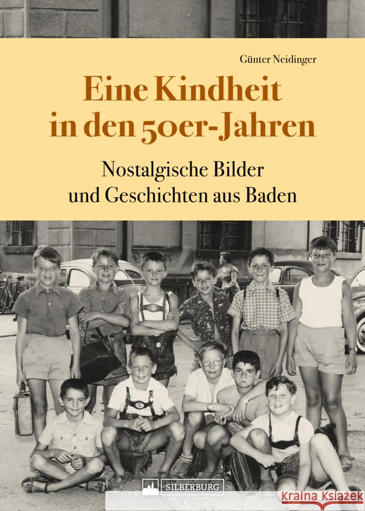 Eine Kindheit in den 50er-Jahren Neidinger, Günter 9783842524422 Silberburg