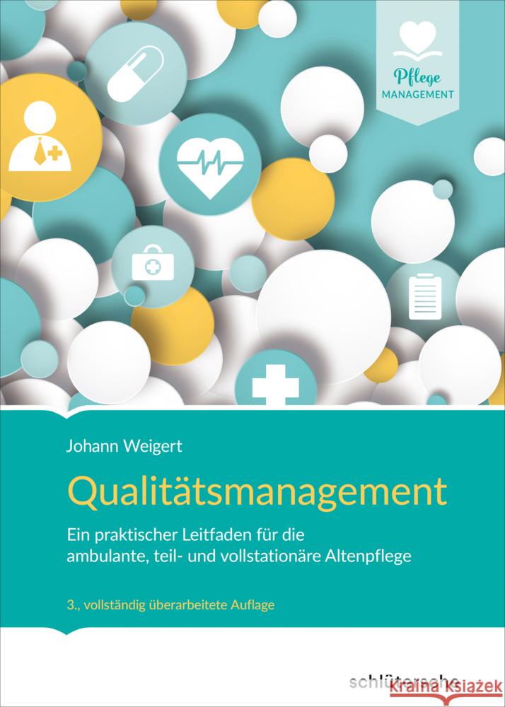 Qualitätsmanagement : Ein praktischer Leitfaden für die ambulante, teil- und vollstationäre Altenpflege Weigert, Johann 9783842608092 Schlütersche