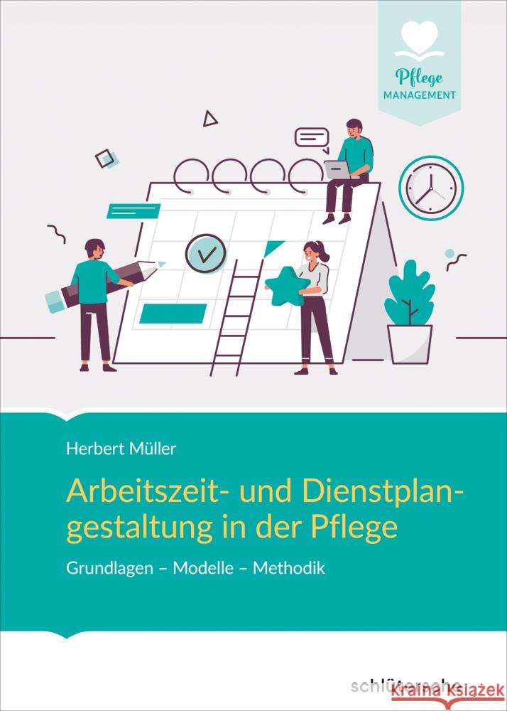 Arbeitszeit und Dienstplangestaltung in der Pflege Müller, Herbert 9783842608597 Schlütersche