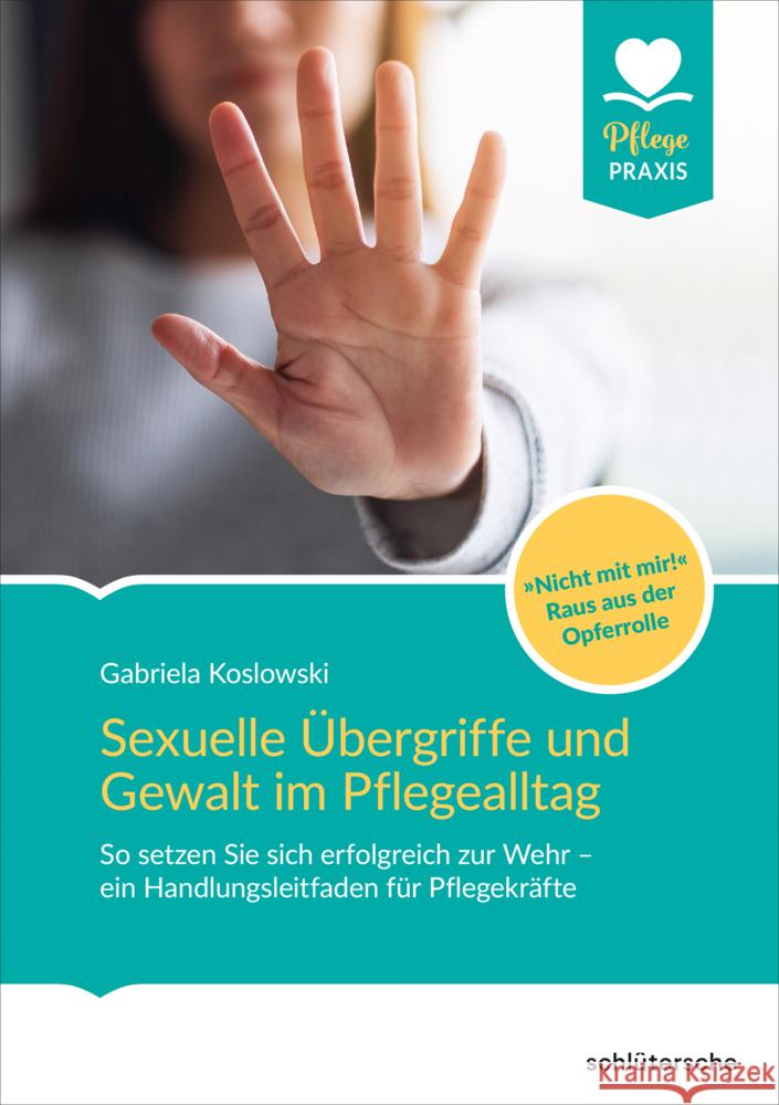 Sexuelle Übergriffe und Gewalt im Pflegealltag Koslowski, Gabriela 9783842608641 Schlütersche