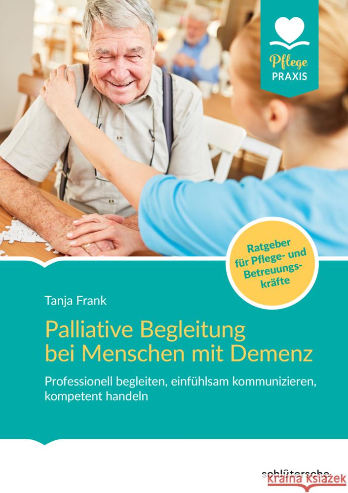 Palliative Begleitung bei Menschen mit Demenz Frank, Tanja 9783842608665