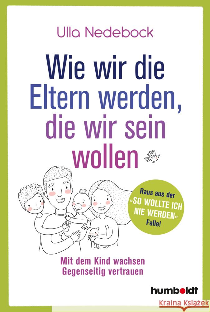 Wie wir die Eltern werden, die wir sein wollen Nedebock, Ulla 9783842616530