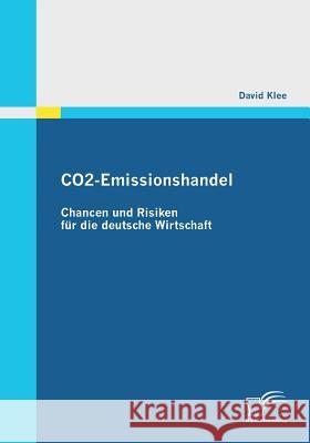 CO2-Emissionshandel: Chancen und Risiken für die deutsche Wirtschaft Klee, David 9783842851276