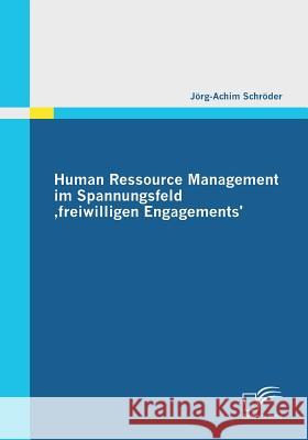 Human Ressource Management im Spannungsfeld 'freiwilligen Engagements' Schröder, Jörg-Achim   9783842854833
