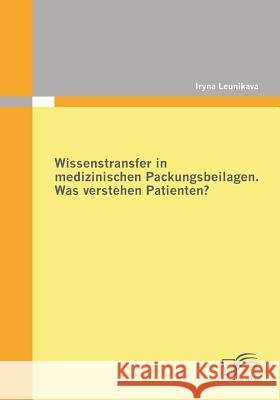 Wissenstransfer in medizinischen Packungsbeilagen: Was verstehen Patienten? Leunikava, Iryna 9783842859272 Diplomica