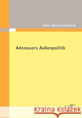 Adenauers Außenpolitik Abdelhadi, Haidar Mahmoud 9783842869806 DIPLOMICA