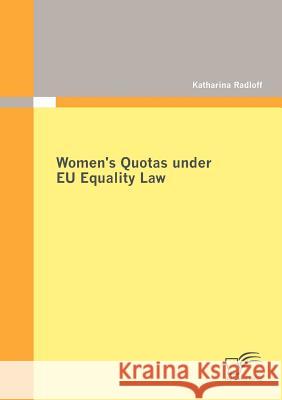 Women's Quotas under EU Equality Law Radloff, Katharina 9783842872738 Diplomica Verlag Gmbh
