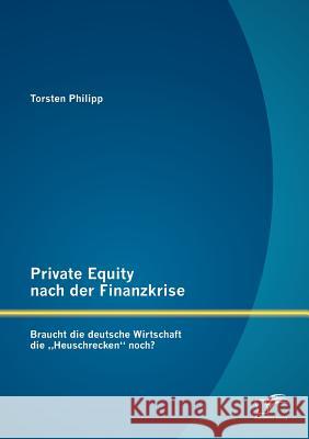 Private Equity nach der Finanzkrise: Braucht die deutsche Wirtschaft die 