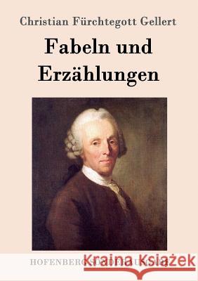 Fabeln und Erzählungen Christian Fürchtegott Gellert 9783843014120