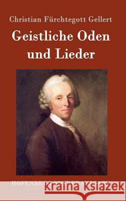 Geistliche Oden und Lieder Christian Furchtegott Gellert 9783843014151