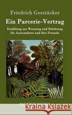 Ein Parcerie-Vertrag: Erzählung zur Warnung und Belehrung für Auswanderer und ihre Freunde Friedrich Gerstäcker 9783843014199 Hofenberg