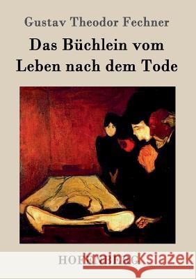 Das Büchlein vom Leben nach dem Tode Gustav Theodor Fechner 9783843014267 Hofenberg