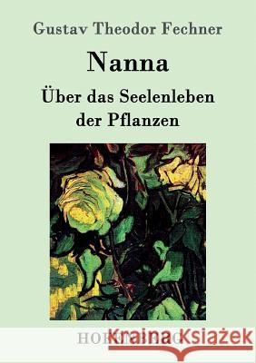 Nanna: Über das Seelenleben der Pflanzen Gustav Theodor Fechner 9783843014274 Hofenberg