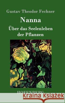 Nanna: Über das Seelenleben der Pflanzen Gustav Theodor Fechner 9783843014281