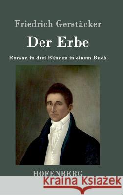 Der Erbe: Roman in drei Bänden in einem Buch Friedrich Gerstäcker 9783843014410 Hofenberg