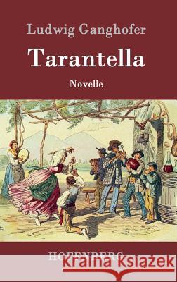 Tarantella: Novelle Ludwig Ganghofer 9783843014458 Hofenberg