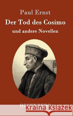 Der Tod des Cosimo: und andere Novellen Paul Ernst 9783843014519 Hofenberg