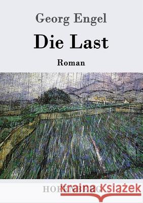 Die Last: Roman Georg Engel 9783843014526 Hofenberg