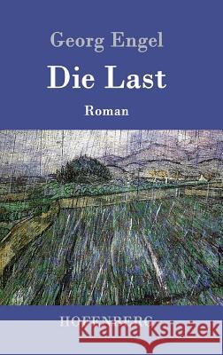 Die Last: Roman Georg Engel 9783843014533