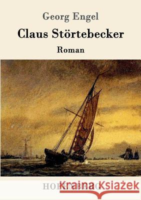 Claus Störtebecker: Roman Georg Engel 9783843014588