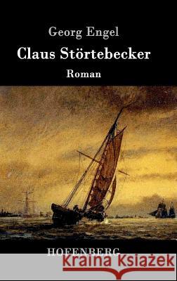 Claus Störtebecker: Roman Georg Engel 9783843014595