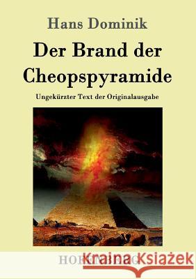 Der Brand der Cheopspyramide: Ungekürzter Text der Originalausgabe Hans Dominik 9783843014663