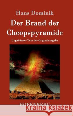 Der Brand der Cheopspyramide: Ungekürzter Text der Originalausgabe Hans Dominik 9783843014670