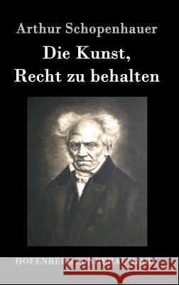 Die Kunst, Recht zu behalten Arthur Schopenhauer 9783843014816 Hofenberg