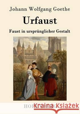 Urfaust: Faust in ursprünglicher Gestalt Johann Wolfgang Goethe 9783843014885 Hofenberg