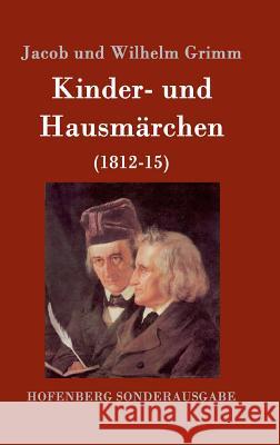 Kinder- und Hausmärchen: (1812-15) Jacob Und Wilhelm Grimm 9783843015028 Hofenberg