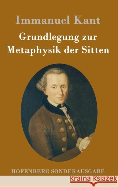 Grundlegung zur Metaphysik der Sitten Immanuel Kant 9783843015301 Hofenberg