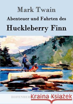 Abenteuer und Fahrten des Huckleberry Finn Mark Twain 9783843015318 Hofenberg