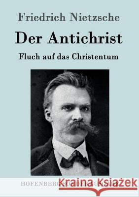 Der Antichrist: Fluch auf das Christentum Friedrich Nietzsche 9783843015738 Hofenberg