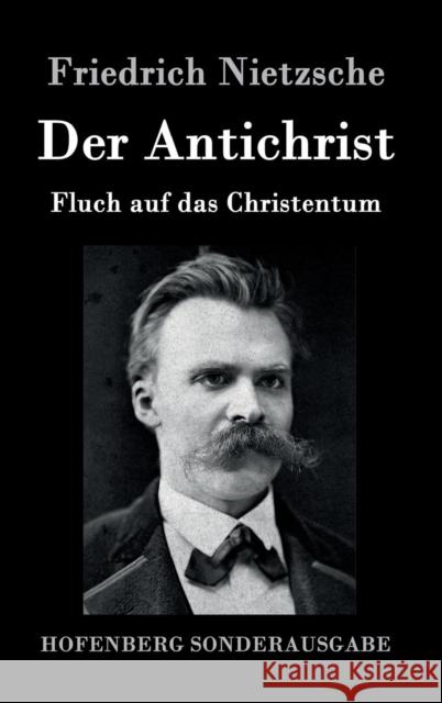 Der Antichrist: Fluch auf das Christentum Friedrich Nietzsche 9783843015745 Hofenberg