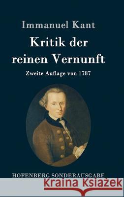 Kritik der reinen Vernunft: Zweite Auflage von 1787 Immanuel Kant 9783843015813 Hofenberg