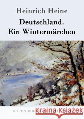 Deutschland. Ein Wintermärchen Heinrich Heine 9783843015912 Hofenberg