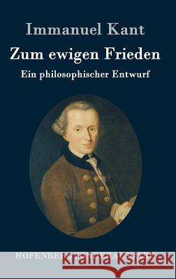 Zum ewigen Frieden: Ein philosophischer Entwurf Immanuel Kant 9783843015950 Hofenberg