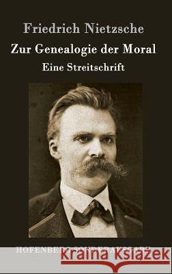 Zur Genealogie der Moral: Eine Streitschrift Friedrich Nietzsche 9783843016025 Hofenberg