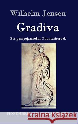 Gradiva: Ein pompejanischen Phantasiestück Wilhelm Jensen 9783843016094 Hofenberg