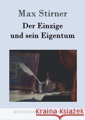 Der Einzige und sein Eigentum Max Stirner 9783843016179