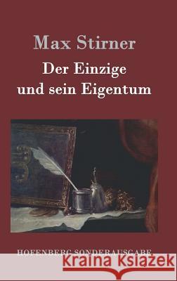 Der Einzige und sein Eigentum Max Stirner 9783843016186